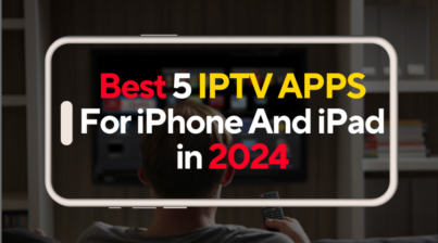 Top IPTV Apps for iPhone and Ipad in 2024